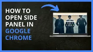 How To Open Side Panel in Google Chrome in 2024