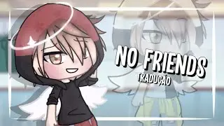 No Friends//GLMV//Tradução