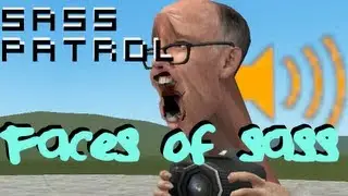 Sass Patrol: Faces of Sass [GMOD 13]