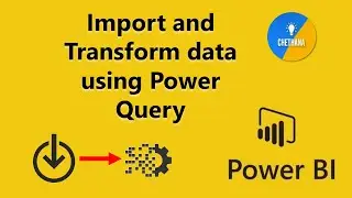 8. Import and Transform Data using Power Query - Power BI