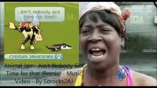 Animal Jam Ain't Nobody Got Time For That (Remix) AJMV
