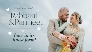 PARMEET AND RABBANI WEDDING FILM - LOVE IN ITS FINEST FORM-DUBAI,UAE