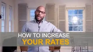 How To Increase Your Value & Raise Your Rates.