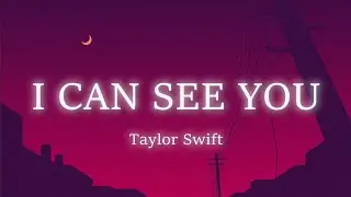 I can see you (Taylor Version )  -  Taylor Swift Lyrics