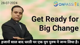 Get Ready For Big Change | हजारों साल बाद धरती पर एक युग पुरुष ने जन्म लिया है। #ONPASSIVE #MSGOLA