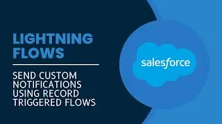 Record Trigger Flow to send a Custom Notification in Salesforce || Mastering Salesforce Flows