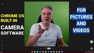 Chrome OS camera software for pictures and videos