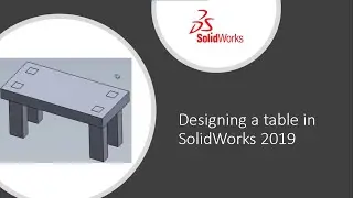 Tutorial 05 | Designing a table in Solidworks | Solidworks 2019