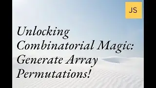 Unlocking Combinatorial Magic: Generate Array Permutations! #Combinatorics #CodingFun