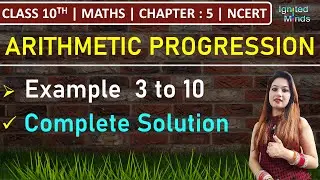 Class 10th Maths Chapter 5 | Example 3 to 10 | Arithmetic Progression | NCERT