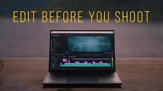 Why I edit, before I shoot a short film