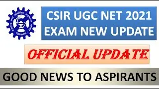 IMPORTANT LATEST UPDATE CSIR UGC NET 2021 EXAM | GOOD NEWS TO APPLICANTS