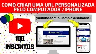 Atingi 100 INSCRITOS - Como criar uma URL PERSONALIZADA pelo computador / Iphone