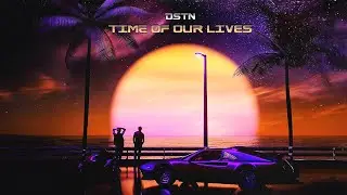 DSTN - Time Of Our Lives (Time EP)