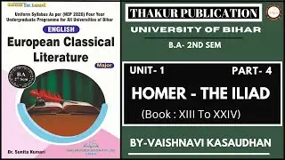 Homer: The Iliad | Poet & Characters | European Classical Literature | BA II Sem | Bihar | U 1 Pt 4
