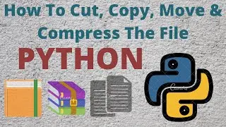 Python Shutil Tutorial: How To CUT, COPY,PASTE AND COMPRESS The Files