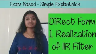 Direct Form 1 Realization of IIR Filter|| Simple Exam Based Explanation