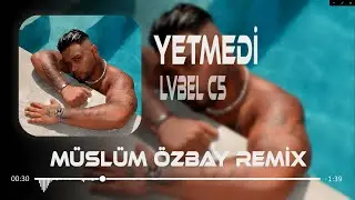 LVBEL C5 - Gördüm Kızları Beş Kişiydiler ( Müslüm Özbay Remix ) Yetmedi