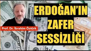 ERDOĞAN’IN ZAFER SESSİZLİĞİNİN SEBEBİ / PROF. DR. İBRAHİM ÖZTÜRK