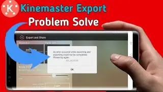 ☍Exporting Problem Kinemaster 🚫 After new updates↪ Error occurred while Exporting Problem Solved।।
