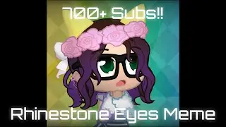 Rhinestone Eyes Meme • 700+ Sub Special!! 🎉 • Ft. Friends & Fans!! • GL2 Animation
