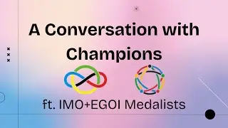 How to Succeed at Olympiads | Tips from IMO & EGOI Medalists 2025