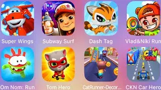 Vlad & Niki Run,Subway Surf,Dash Tag,Super Wing,Om Nom Run,Tom Hero Dash,Cat Runner,CKN Car Hero....
