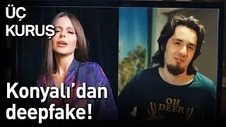 Üç Kuruş 4. Bölüm - Konyalı'dan Deepfake! 