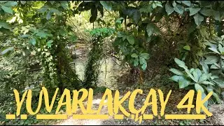 Yuvarlakçay gezisi 4K