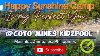 COTO MINES KIDZPOOL, HAPPY SUNSHINE CAMP, MY PERFECT YOU #masinloc #zambales