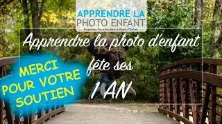 [VIDEO ÉVÉNEMENT]- Le Blog Apprendre la photo d'enfant fête ses 1AN !!!
