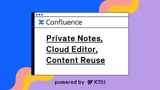 Weekly Dose of Confluence #1 – Private Notes, Cloud Editor, Content Reuse