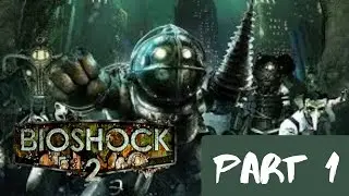 Bioshock 2 Unedited - Part 1
