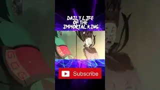 Daily life of the immortal king edit #4