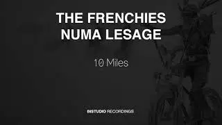 The Frenchies & Numa Lesage  - 10 Miles Original Mix