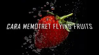 FLOATING/FLYING FRUITS PHOTOGRAPHY CARA MEMOTRET  DENGAN PERALATAN SEDERHANA VIDEO TUTORIAL