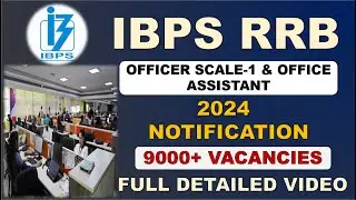 IBPS RRB NOTIFICATION 2024 OUT | RRB OFFICER SCALE-1 & OFFICE ASSISTANT | 9000+ VACANCIES