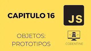 Capitulo 16 |  Prototipos  | Javascript desde cero
