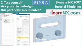 Siemens NX Tutorial | 2. Test yourself! Arcs in the sketch, extrude, hole and edge blend