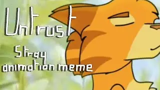 Untrust || Stray animation meme