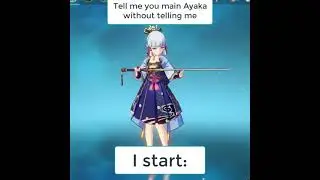 Genshin Impact | Tell me you main Ayaka without telling me