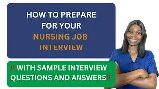 HOW TO PREPARE FOR YOUR NURSING JOB INTERVIEW