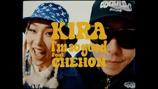 CHEHON, KIRA - I'm So Good (Official Music Video) [Dir. by ISSEI]