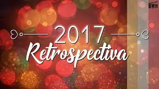 RETROSPECTIVA DO CANAL 2017 - Thais Lopez