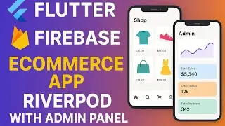 Build Complete Flutter eCommerce app with Admin Panel using Firebase & Riverpod 