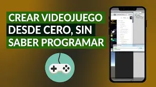 Cómo Crear un Videojuego Fácilmente, Desde Cero, Sin Saber Programar