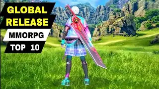 Top 10 Best GLOBAL RELEASE MMORPG Games for Mobile | (AVAILABLE on ANY SERVER)