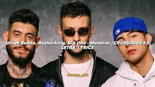 Ulises Bueno, Rusherking, Big One - Mentiras | CROSSOVER #3 || (Video Oficial + Letra)