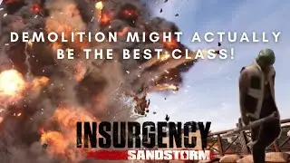 Is Demolition the BEST class in Insurgency Sandstorm?
