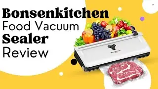 Bonsenkitchen Food Vacuum Sealer Review